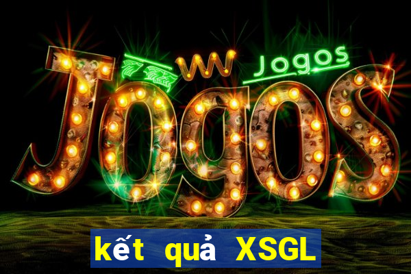 kết quả XSGL ngày 7