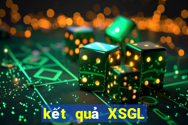 kết quả XSGL ngày 7