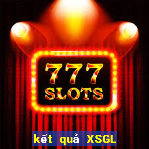 kết quả XSGL ngày 7