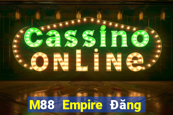 M88 Empire Đăng nhập vào