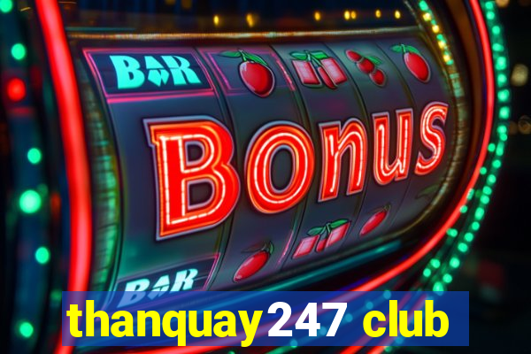 thanquay247 club