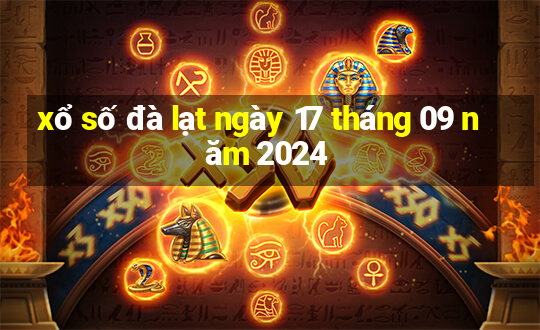 xổ số đà lạt ngày 17 tháng 09 năm 2024