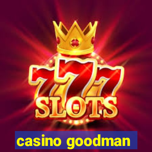 casino goodman