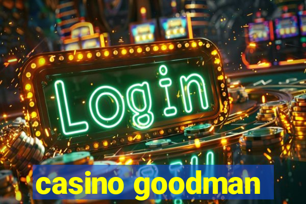 casino goodman