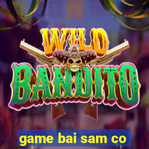 game bai sam co