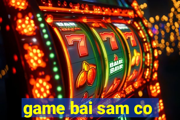 game bai sam co