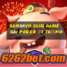 Sam86Vn Club Game Bài Poker Đổi Thưởng