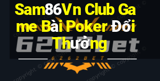 Sam86Vn Club Game Bài Poker Đổi Thưởng