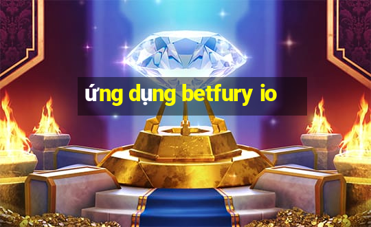 ứng dụng betfury io