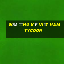 W88 Đăng ký Việt nam Tycoon