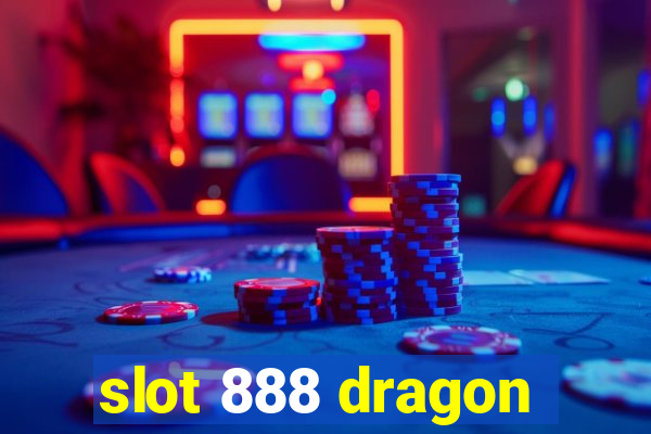 slot 888 dragon