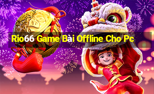 Rio66 Game Bài Offline Cho Pc