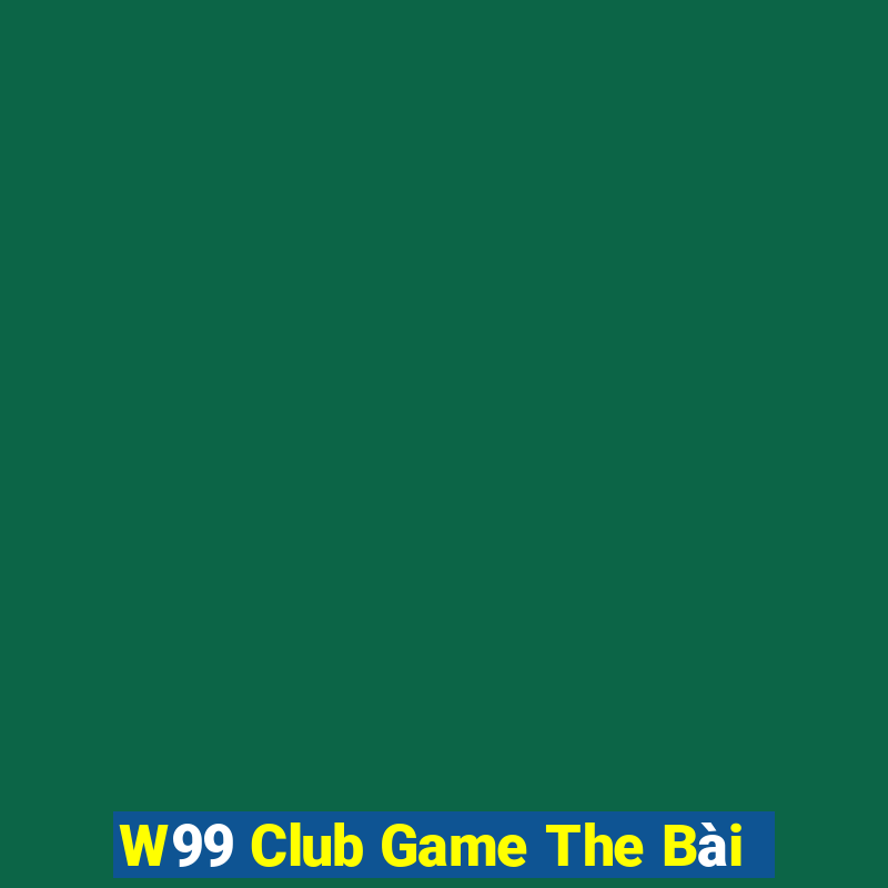 W99 Club Game The Bài