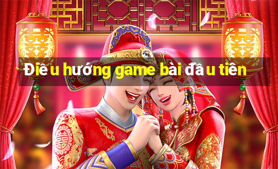 Điều hướng game bài đầu tiên