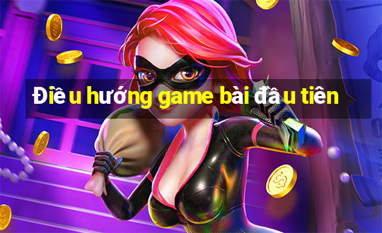 Điều hướng game bài đầu tiên