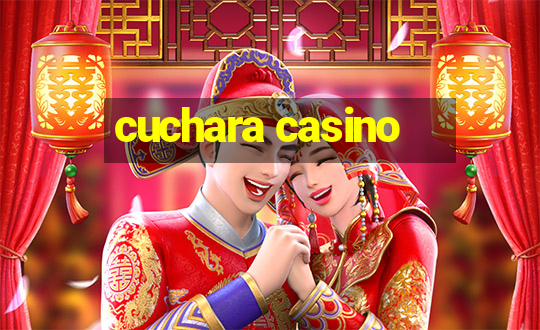 cuchara casino