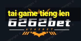 tai game tieng len