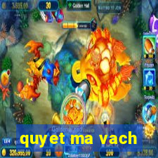 quyet ma vach