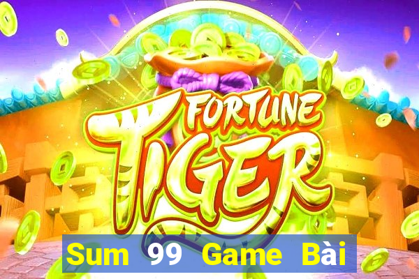 Sum 99 Game Bài 1 Đổi 1