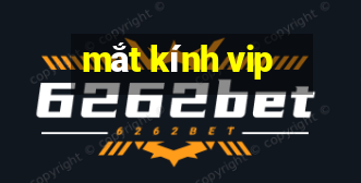 mắt kính vip