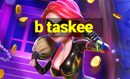 b taskee