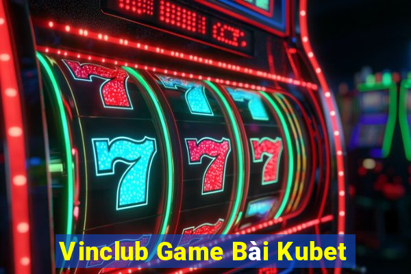 Vinclub Game Bài Kubet