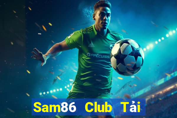 Sam86 Club Tải Game Bài Đổi Thưởng