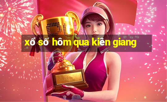 xổ số hôm qua kiên giang