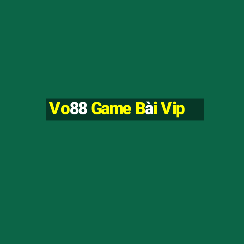 Vo88 Game Bài Vip