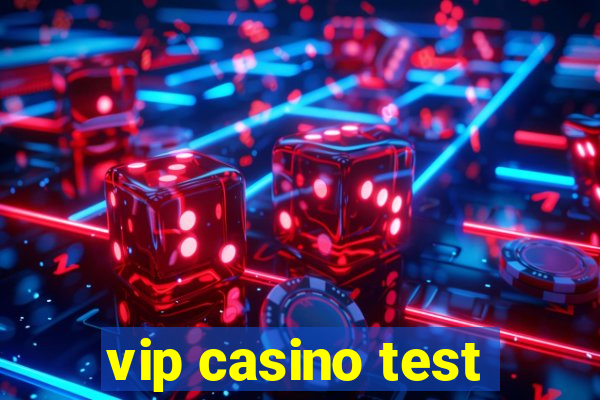 vip casino test