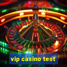 vip casino test