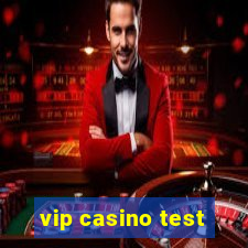 vip casino test