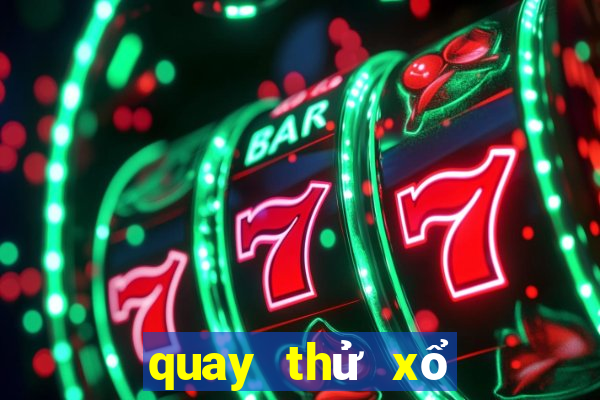 quay thử xổ số trực tiếp