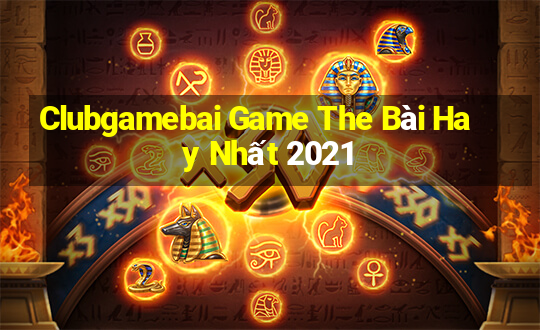 Clubgamebai Game The Bài Hay Nhất 2021