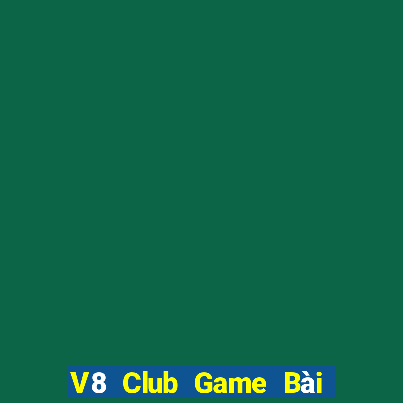 V8 Club Game Bài Giải Trí