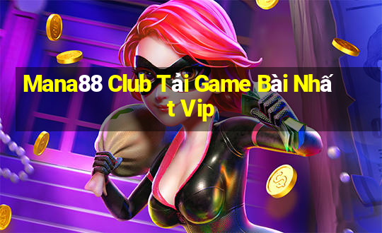 Mana88 Club Tải Game Bài Nhất Vip