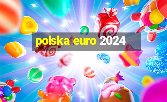 polska euro 2024