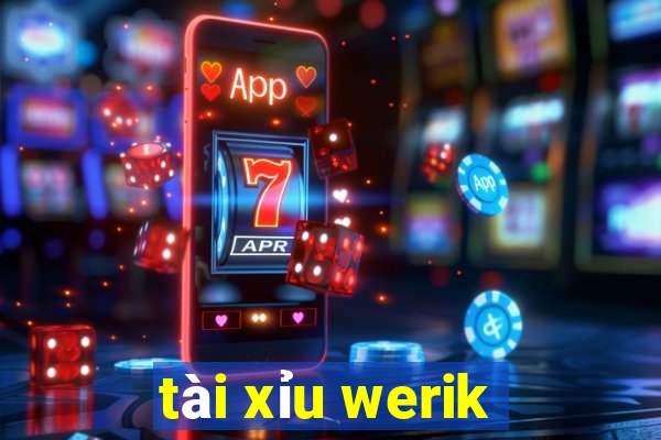 tài xỉu werik