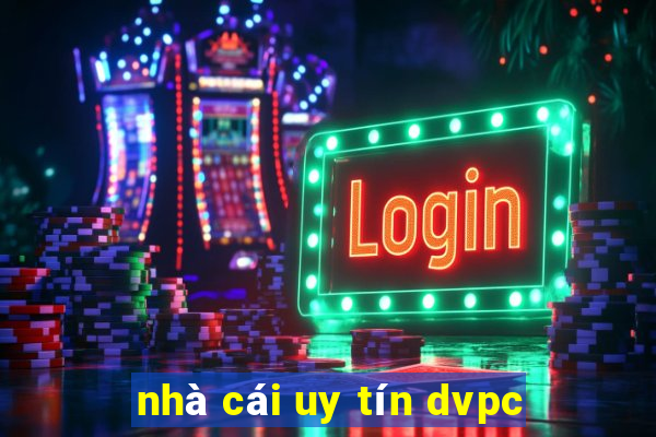 nhà cái uy tín dvpc