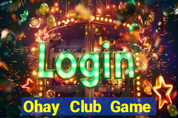 Ohay Club Game Bài Mậu Binh