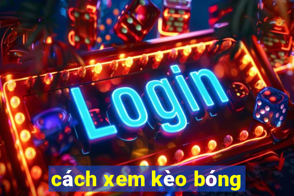 cách xem kèo bóng