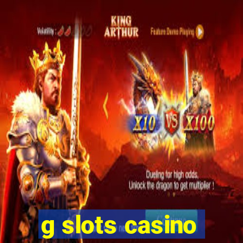 g slots casino