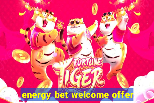 energy bet welcome offer