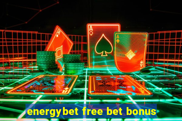 energybet free bet bonus