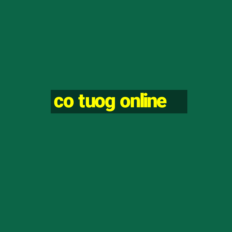 co tuog online