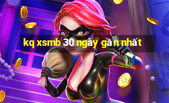 kq xsmb 30 ngày gần nhất