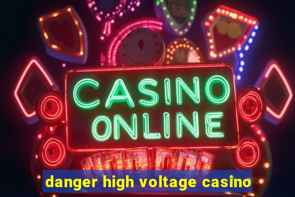 danger high voltage casino