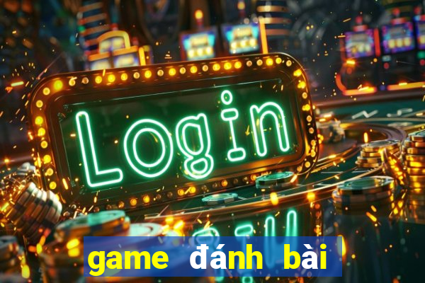 game đánh bài lấy tiền thật