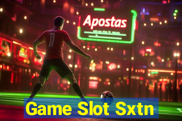 Game Slot Sxtn