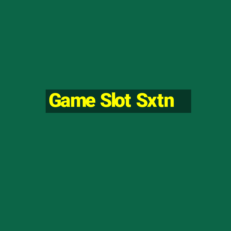 Game Slot Sxtn